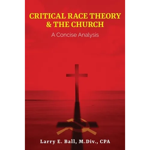 Critical Race Theory & the Church: A Concise Analysis - Paperback