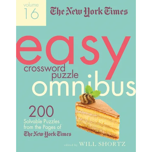The New York Times Easy Crossword Puzzle Omnibus Volume 16: 200 Solvable Puzzles from the Pages of the New York Times - Paperback