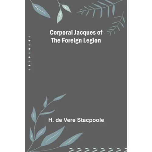 Corporal Jacques of the Foreign Legion - Paperback