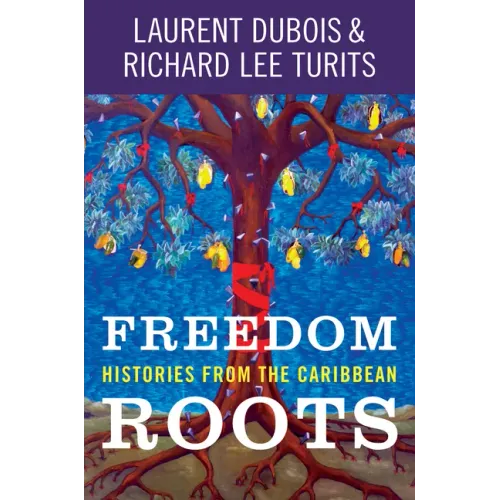 Freedom Roots: Histories from the Caribbean - Paperback