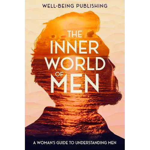 The Inner World of Men: A Woman's Guide to Understanding Men - Paperback