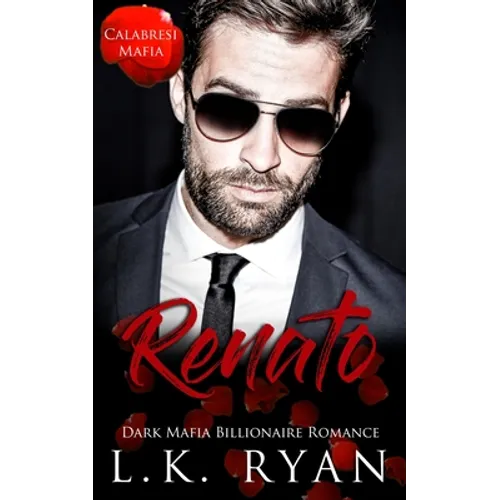 Renato: A Hate to love Marriage of Convenience Dark Mafia Billionaire Romance - Paperback