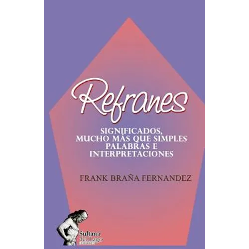 Refranes: Significados, Mucho Más Que Simples Palabras E Interpretaciones - Paperback