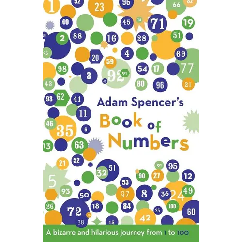Adam Spencer's Book of Numbers: A Bizarre and Hilarious Journey from 1 to 100 - Paperback