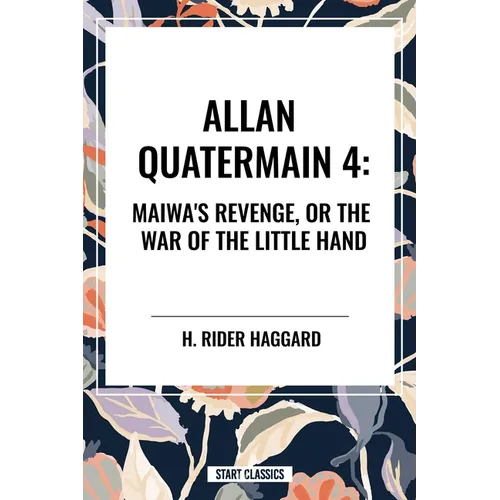 Allan Quartermain: Maiwa's Revenge, or the War of the Little Hand - Hardcover