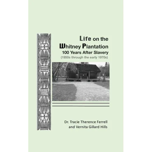 Life on the Whitney Plantation 100 Years After Slavery: 1950s through the early 1970s - Paperback