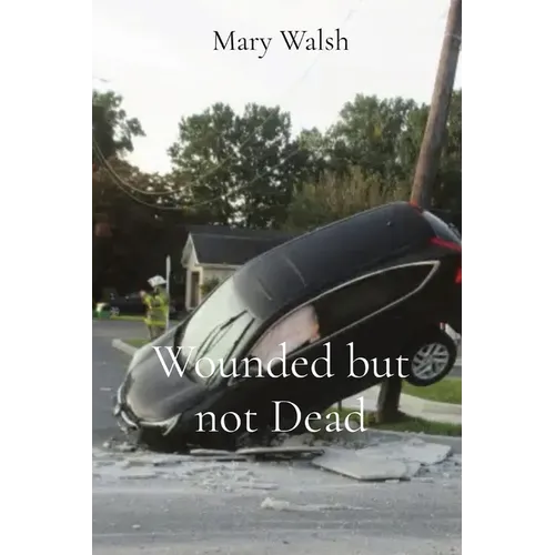 Wounded but not Dead - Paperback