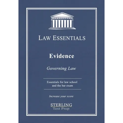 Evidence, Law Essentials: Governing Law for Law School and Bar Exam Prep - Paperback