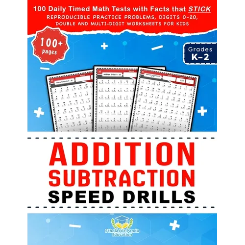 Addition Subtraction Speed Drills: 100 Daily Timed Math Tests with Facts that Stick, Reproducible Practice Problems, Digits 0-20, Double and Multi-Dig - Paperback