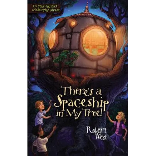 There's a Spaceship in My Tree!: Episode I - Paperback