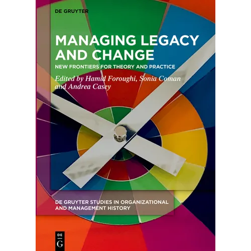 Managing Legacy and Change: New Frontiers for Theory and Practice - Hardcover