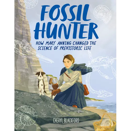 Fossil Hunter: How Mary Anning Changed the Science of Prehistoric Life - Hardcover