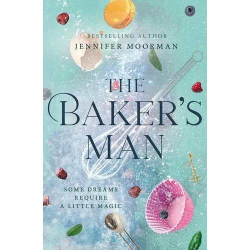The Baker's Man: An Enchanting and Whimsical Novel from a USA Today Bestselling Author - Paperback