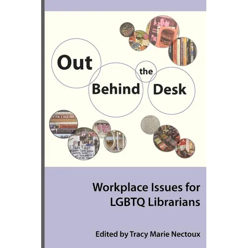 Out Behind the Desk: Workplace Issues for Lgbtq Librarians - Paperback