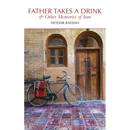 Father Takes a Drink and Other Memories of Iran - Paperback