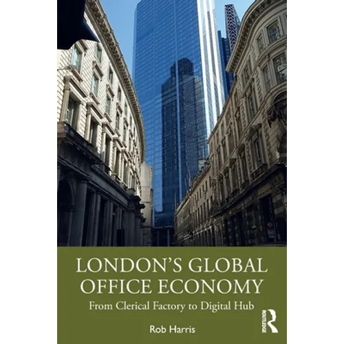 London's Global Office Economy: From Clerical Factory to Digital Hub - Paperback