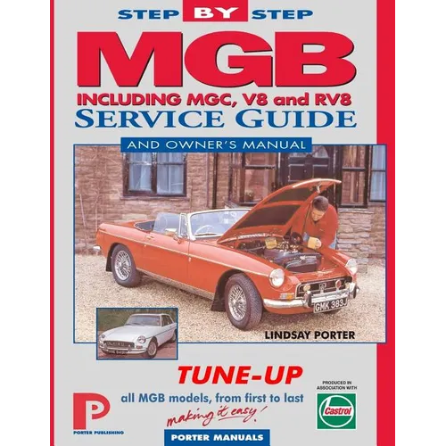 MGB Step-by-Step Service Guide and Owner's Manual: All Models, First to Last by Lindsay Porter - Paperback