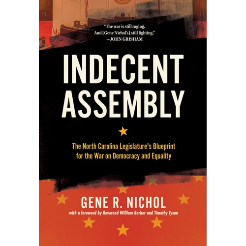 Indecent Assembly: The North Carolina Legislature's Blueprint for the War on Democracy and Equality - Paperback