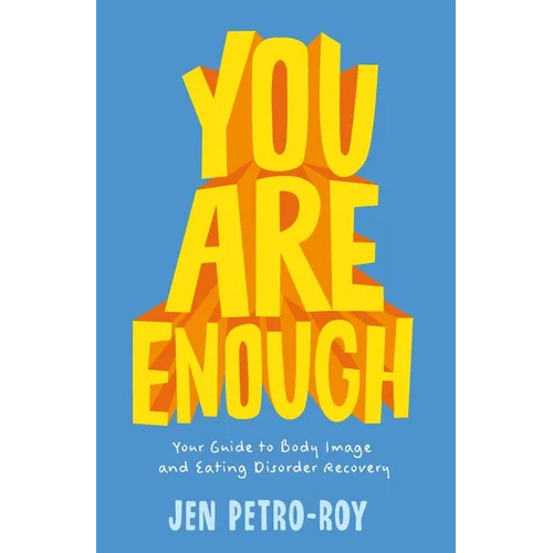 You Are Enough: Your Guide to Body Image and Eating Disorder Recovery - Paperback