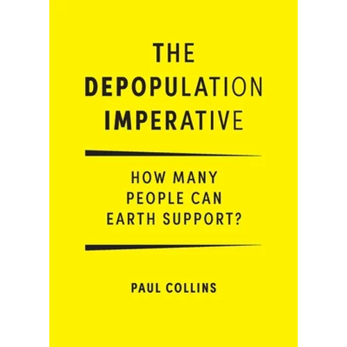 The Depopulation Imperative: How Many People Can Earth Support - Paperback
