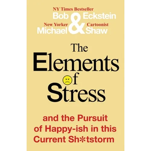 The Elements of Stress and the Pursuit of Happy-ish in this Current Sh*tstorm - Paperback
