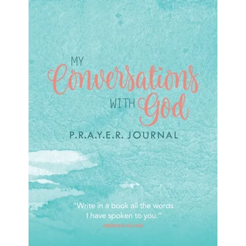 My Conversations with God: P.R.A.Y.E.R. Journal - Paperback