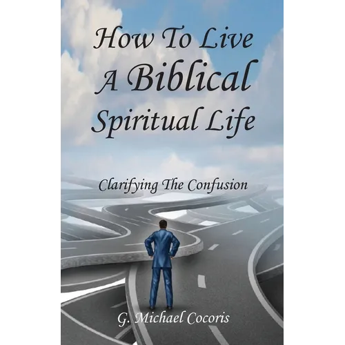 The Spiritual life: Clarifying the Confusion - Paperback