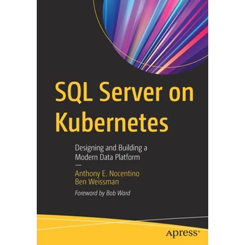 SQL Server on Kubernetes: Designing and Building a Modern Data Platform - Paperback