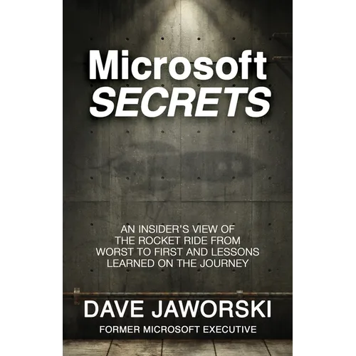Microsoft Secrets: An Insider's View of the Rocket Ride from Worst to First and Lessons Learned on the Journey - Paperback