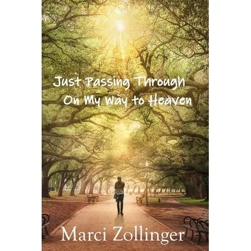 Just Passing Through On My Way To Heaven - Paperback