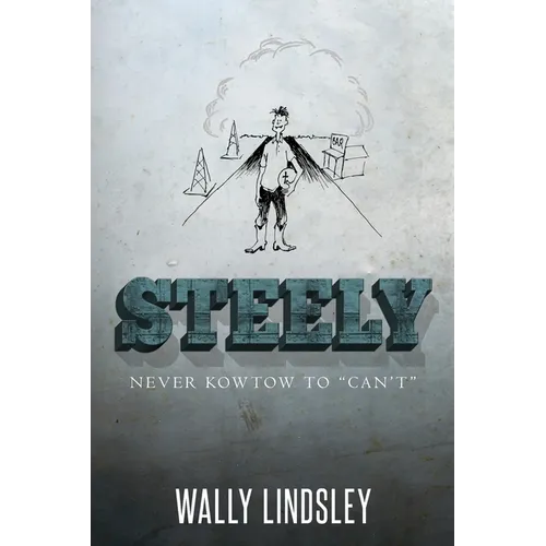 Steely: Never Kowtow to "Can't" - Paperback