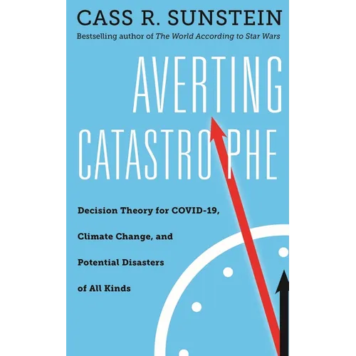 Averting Catastrophe: Decision Theory for Covid-19, Climate Change, and Potential Disasters of All Kinds - Hardcover
