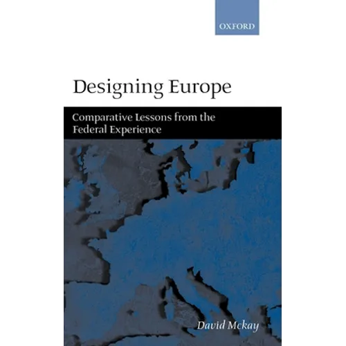 Designing Europe 'Comparative Lessons from the Federal Experience' - Hardcover