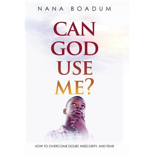 Can God Use Me?: How to Overcome Doubt, Insecurity, and Fear - Hardcover