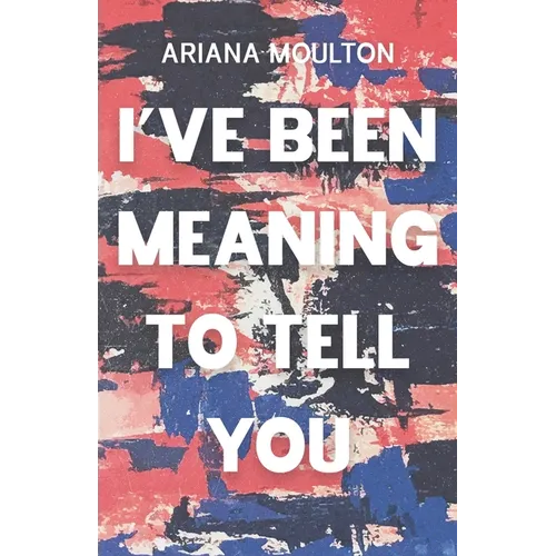 I've Been Meaning to Tell You - Paperback