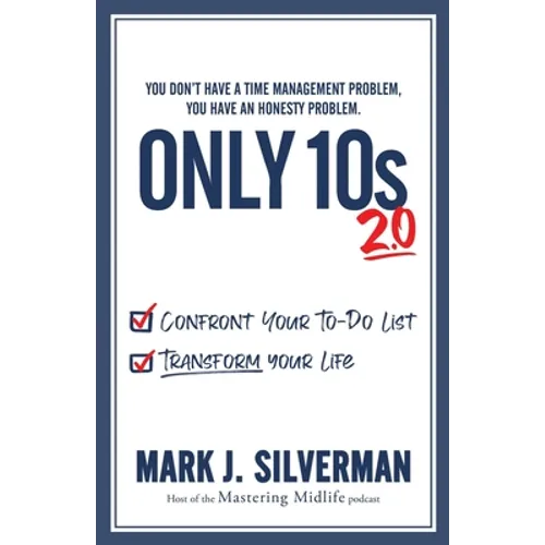 Only 10s 2.0: Confront Your To-Do List and Transform Your Life - Paperback