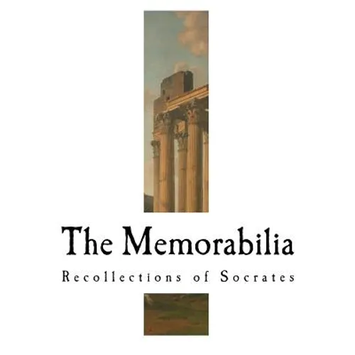 The Memorabilia: Recollections of Socrates - Paperback