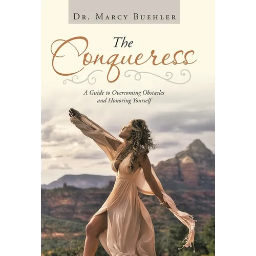 The Conqueress: A Guide to Overcoming Obstacles and Honoring Yourself - Hardcover