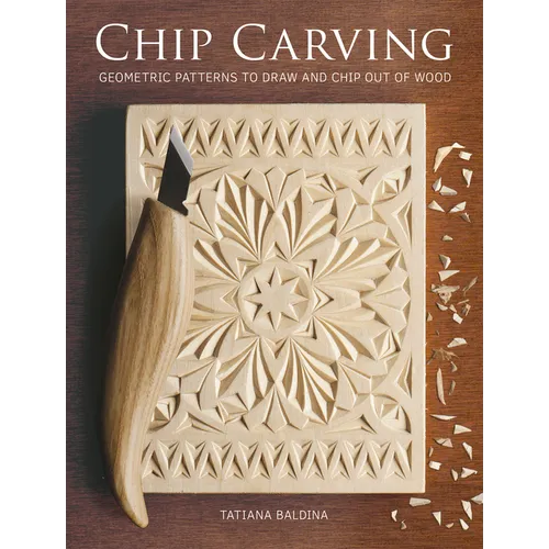 Chip Carving: Geometric Patterns to Draw and Chip Out of Wood - Paperback
