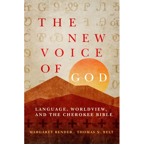 The New Voice of God: Language, Worldview, and the Cherokee Bible - Hardcover