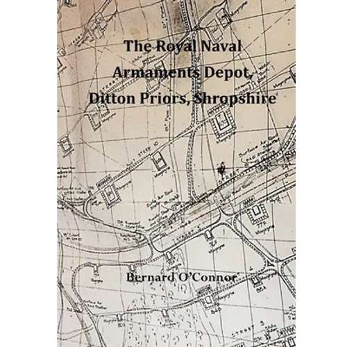 The Royal Naval Armaments Depot, Ditton Priors, Shropshire - Paperback