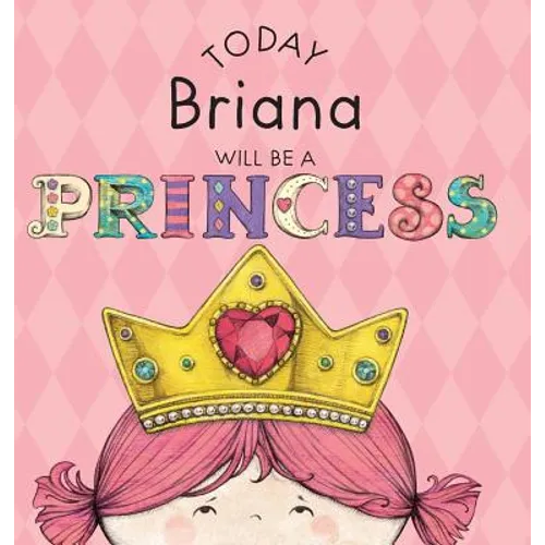 Today Briana Will Be a Princess - Hardcover