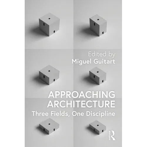Approaching Architecture: Three Fields, One Discipline - Paperback