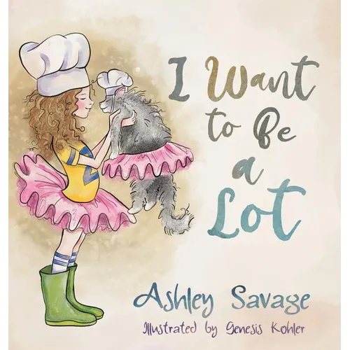 I Want to Be a Lot - Hardcover