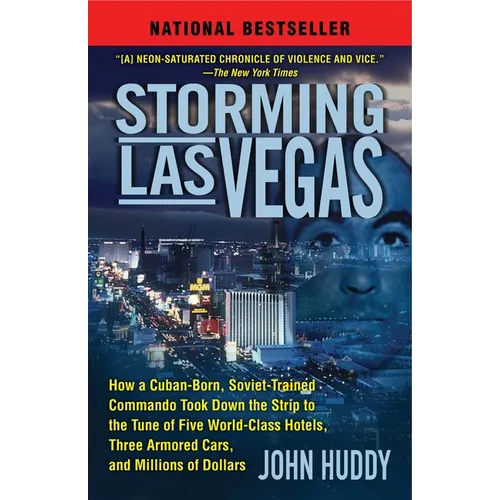 Storming Las Vegas: Storming Las Vegas: How a Cuban-Born, Soviet-Trained Commando Took Down the Strip to the Tune of Five World-Class Hotels, Three Ar - Paperback