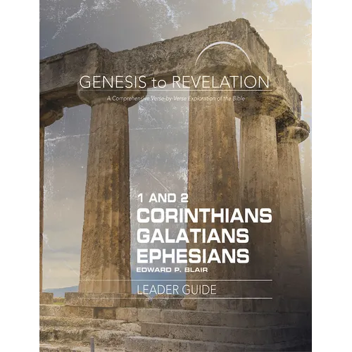 Genesis to Revelation: 1-2 Corinthians, Galatians, Ephesians Leader Guide: A Comprehensive Verse-By-Verse Exploration of the Bible - Paperback