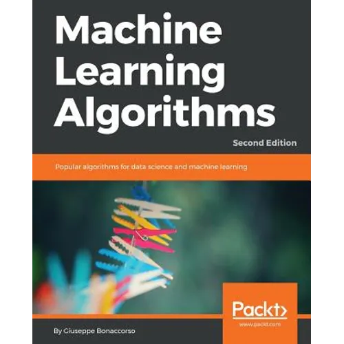 Machine Learning Algorithms - Second Edition: Popular algorithms for data science and machine learning, 2nd Edition - Paperback