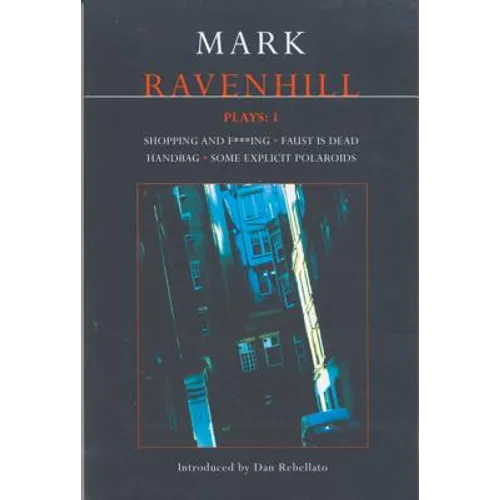 Ravenhill Plays: 1: Shopping and F***ing; Faust Is Dead; Handbag; Some Explicit Polaroids - Paperback