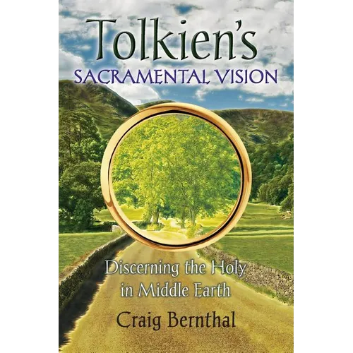 Tolkien's Sacramental Vision: Discerning the Holy in Middle Earth - Paperback