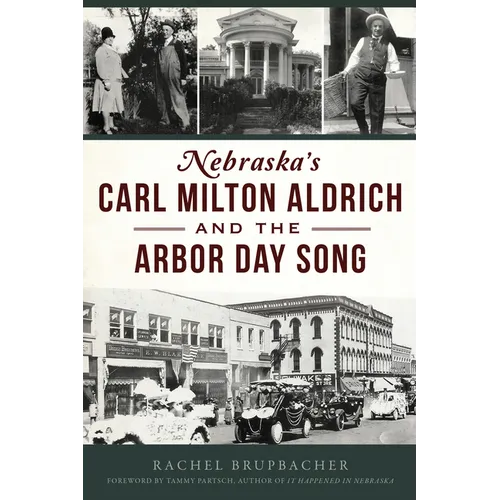 Nebraska's Carl Milton Aldrich and the Arbor Day Song - Paperback